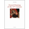Painting in France in the 15th Century by Frederic Elsig
