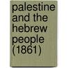 Palestine And The Hebrew People (1861) door Stephen Greenleaf Bulfinch