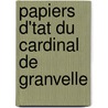 Papiers D'Tat Du Cardinal de Granvelle door . Anonymous