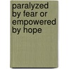 Paralyzed By Fear Or Empowered By Hope door Mac Brunson