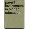 Parent Involvement In Higher Education by Marjorie Savage