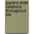 Parent-Child Relations Throughout Life