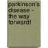 Parkinson's Disease - The Way Forward!