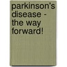 Parkinson's Disease - The Way Forward! door Lucille Leader