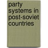 Party Systems In Post-Soviet Countries by Andrey A. Meleshevich