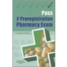 Pass The Preregistration Pharmacy Exam door Chi-Loon Cheung