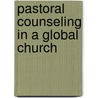 Pastoral Counseling in a Global Church door Robert J. Wicks