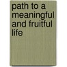 Path To A Meaningful And Fruitful Life door Bishop Mitrophan