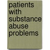 Patients with Substance Abuse Problems by Joyce A. Tinsley