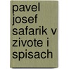 Pavel Josef Safarik V Zivote I Spisach door Josef HanuA!