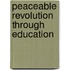 Peaceable Revolution Through Education
