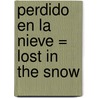 Perdido en la Nieve = Lost in the Snow door Ian Beck