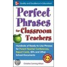 Perfect Phrases for Classroom Teachers by Christine Canning Wilson