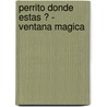 Perrito Donde Estas ? - Ventana Magica door Sigmar