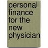Personal Finance for the New Physician door Daniel R.M. D. Lefebvre