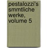 Pestalozzi's Smmtliche Werke, Volume 5 door L.W. Seyffarth