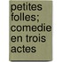 Petites Folles; Comedie En Trois Actes