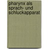 Pharynx Als Sprach- Und Schluckapparat by Johannes Rückert
