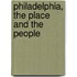 Philadelphia, The Place And The People
