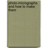 Photo-Micrographs And How To Make Them door George M. Sternberg