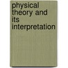 Physical Theory And Its Interpretation door Onbekend