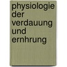 Physiologie Der Verdauung Und Ernhrung by Otto Cohnheim