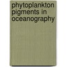 Phytoplankton Pigments In Oceanography door Unesco