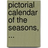 Pictorial Calendar of the Seasons, ... door Mary Botham Howitt