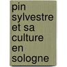 Pin Sylvestre Et Sa Culture En Sologne door Andrï¿½ Martinet