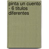Pinta Un Cuento - 6 Titulos Diferentes by Susaeta