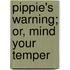 Pippie's Warning; Or, Mind Your Temper