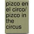 Pizco en el circo/ Pizco in the Circus