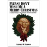 Please Don't Wish Me a Merry Christmas door Stephen M. Feldman