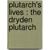 Plutarch's Lives : The Dryden Plutarch