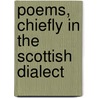 Poems, Chiefly In The Scottish Dialect door Anonymous Anonymous