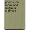Poems, On Moral And Religious Subfects by A. Flowerdew