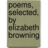 Poems, Selected, by Elizabeth Browning by Elizabeth Barrett Browning