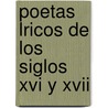 Poetas Lricos De Los Siglos Xvi Y Xvii door Don Adolfo De Castro