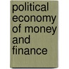 Political Economy Of Money And Finance door Makoto Itoh