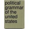 Political Grammar of the United States door Edward Deering Mansfield