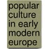 Popular Culture In Early Modern Europe