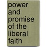 Power and Promise of the Liberal Faith door Thomas Roberts Slicer