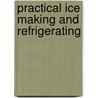 Practical Ice Making And Refrigerating door Eugene Tradewell Skinkle