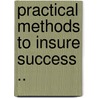 Practical Methods To Insure Success .. by H.E. Butler