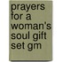 Prayers For A Woman's Soul Gift Set Gm