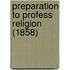 Preparation To Profess Religion (1858)
