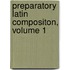 Preparatory Latin Compositon, Volume 1