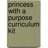 Princess with a Purpose Curriculum Kit by Kelly Chapman