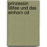 Prinzessin Lillifee Und Das Einhorn Cd by Monika Finsterbusch