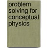 Problem Solving For Conceptual Physics door Phillip R. Wolf